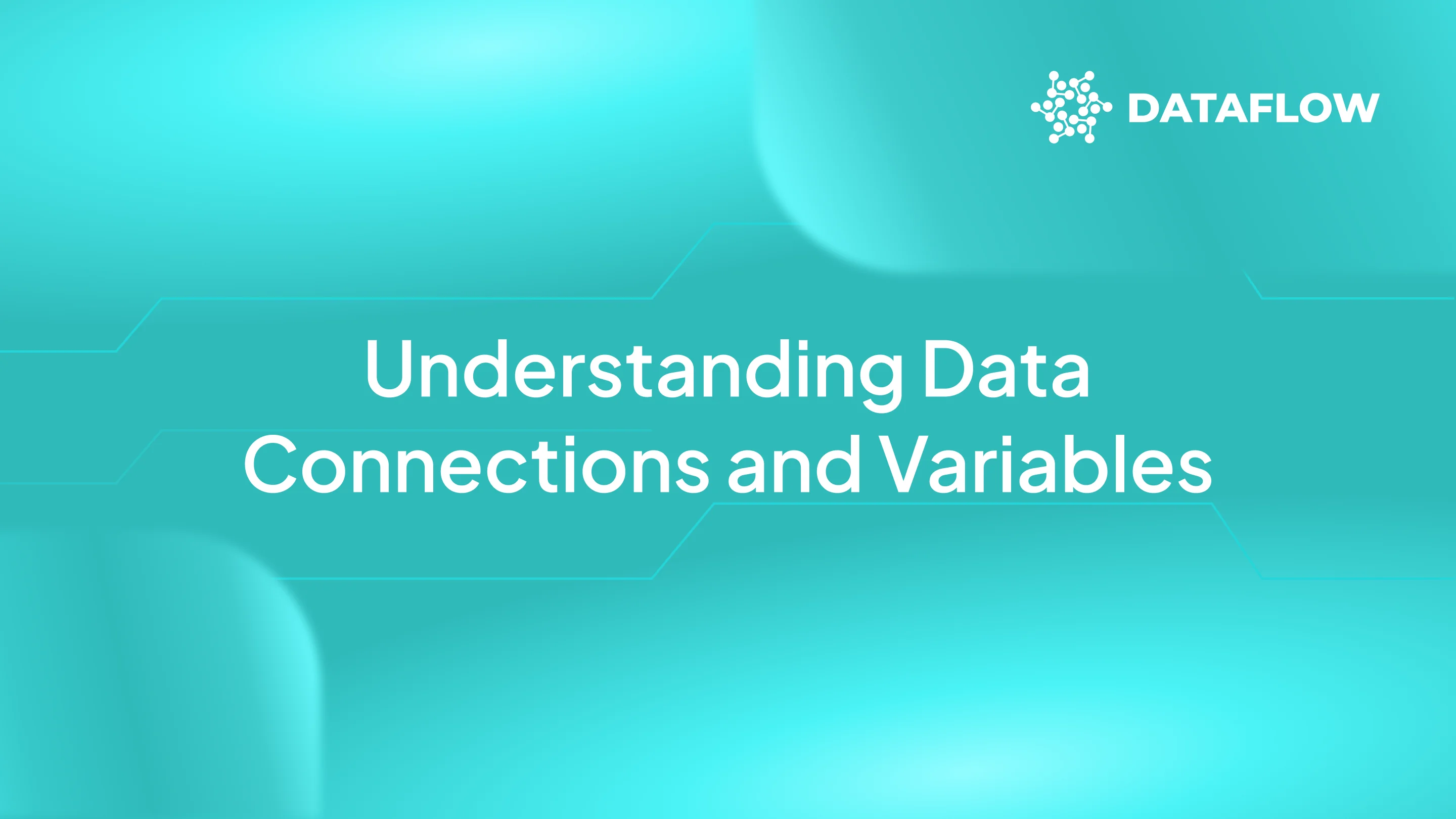 Understanding and Utilizing Connections & Variables in Dataflow